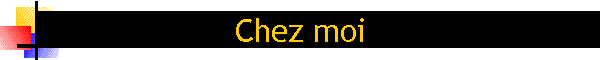 Chez moi